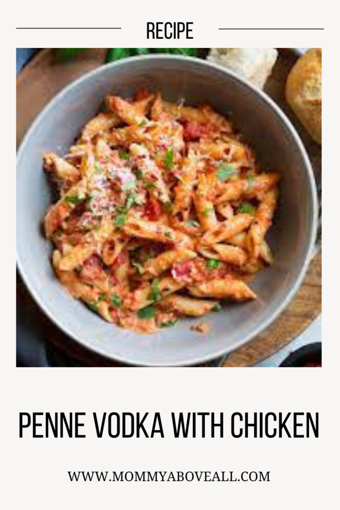 Penne Vodka with Chicken Recipe - Mommy Above All